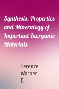 Synthesis, Properties and Mineralogy of Important Inorganic Materials