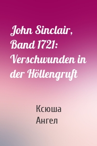 John Sinclair, Band 1721: Verschwunden in der Höllengruft