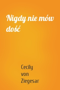 Nigdy nie mów dość