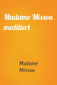 Madame Missou meditiert