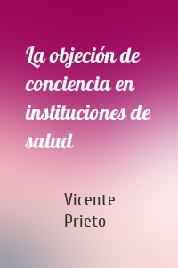 La objeción de conciencia en instituciones de salud