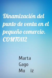 Dinamización del punto de venta en el pequeño comercio. COMT0112