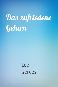 Das zufriedene Gehirn