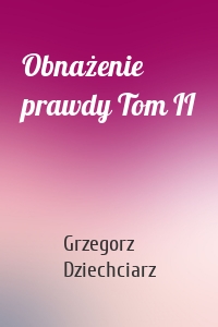 Obnażenie prawdy Tom II