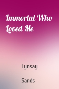 Immortal Who Loved Me