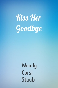 Kiss Her Goodbye