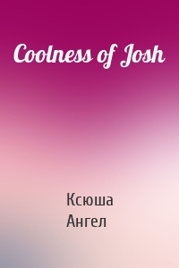 Coolness of Josh