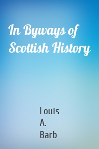 In Byways of Scottish History