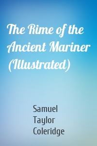 The Rime of the Ancient Mariner (Illustrated)