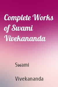 Complete Works of Swami Vivekananda