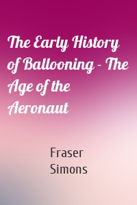 The Early History of Ballooning - The Age of the Aeronaut