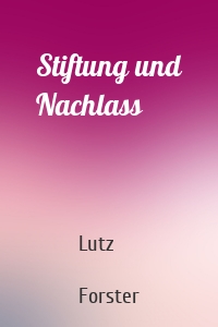 Stiftung und Nachlass