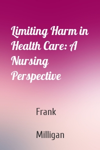 Limiting Harm in Health Care: A Nursing Perspective