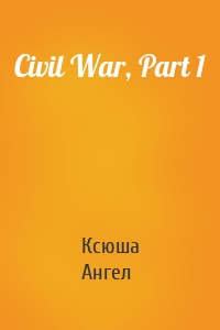 Civil War, Part 1