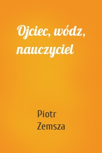 Ojciec, wódz, nauczyciel