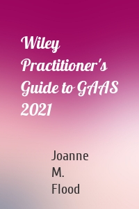 Wiley Practitioner's Guide to GAAS 2021