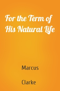 For the Term of His Natural Life