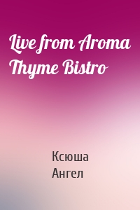 Live from Aroma Thyme Bistro