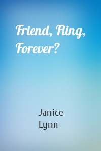 Friend, Fling, Forever?