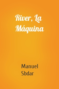 River, La Máquina