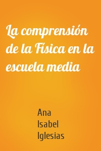 La comprensión de la Física en la escuela media
