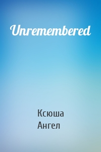 Unremembered