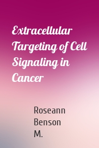 Extracellular Targeting of Cell Signaling in Cancer