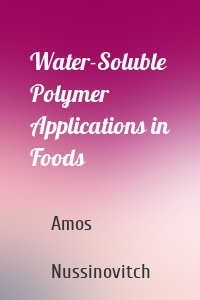 Water-Soluble Polymer Applications in Foods