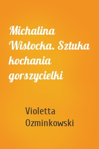 Michalina Wisłocka. Sztuka kochania gorszycielki