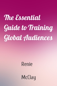 The Essential Guide to Training Global Audiences