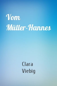 Vom Müller-Hannes