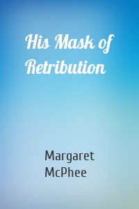 His Mask of Retribution