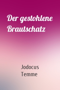 Der gestohlene Brautschatz