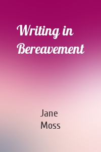 Writing in Bereavement