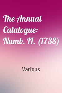The Annual Catalogue: Numb. II. (1738)