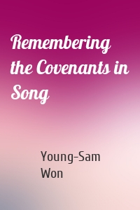 Remembering the Covenants in Song