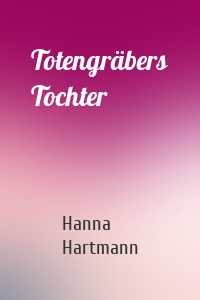 Totengräbers Tochter