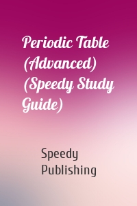 Periodic Table (Advanced) (Speedy Study Guide)