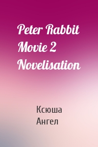 Peter Rabbit Movie 2 Novelisation