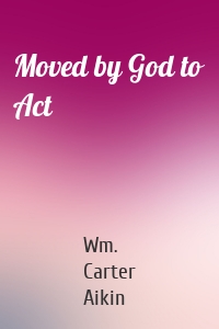 Moved by God to Act