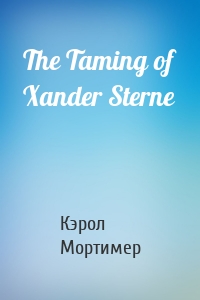 The Taming of Xander Sterne