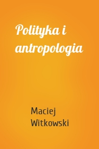 Polityka i antropologia