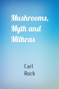 Mushrooms, Myth and Mithras