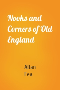 Nooks and Corners of Old England