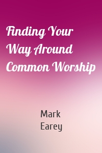 Finding Your Way Around Common Worship