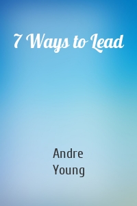 7 Ways to Lead