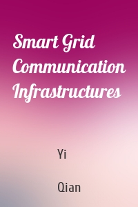 Smart Grid Communication Infrastructures