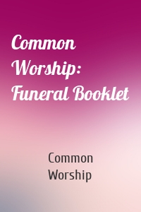 Common Worship: Funeral Booklet