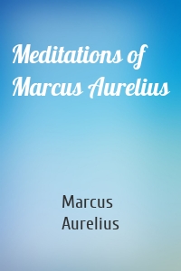 Meditations of Marcus Aurelius