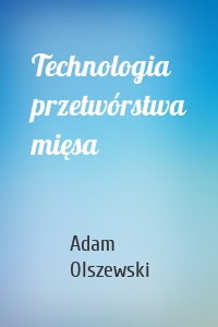 Technologia przetwórstwa mięsa